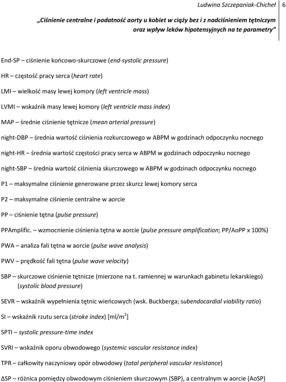 serca w ABPM w godzinach odpoczynku nocnego night-sbp średnia wartość ciśnienia skurczowego w ABPM w godzinach odpoczynku nocnego P1 maksymalne ciśnienie generowane przez skurcz lewej komory serca P2