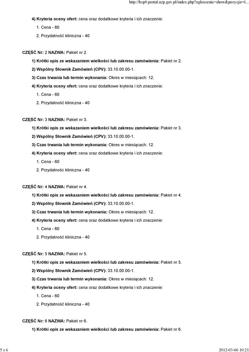 Przydatnośc kliniczna - 40 CZĘŚĆ Nr: 4 NAZWA: Pakiet nr 4. 1) Krótki opis ze wskazaniem wielkości lub zakresu zamówienia: Pakiet nr 4.