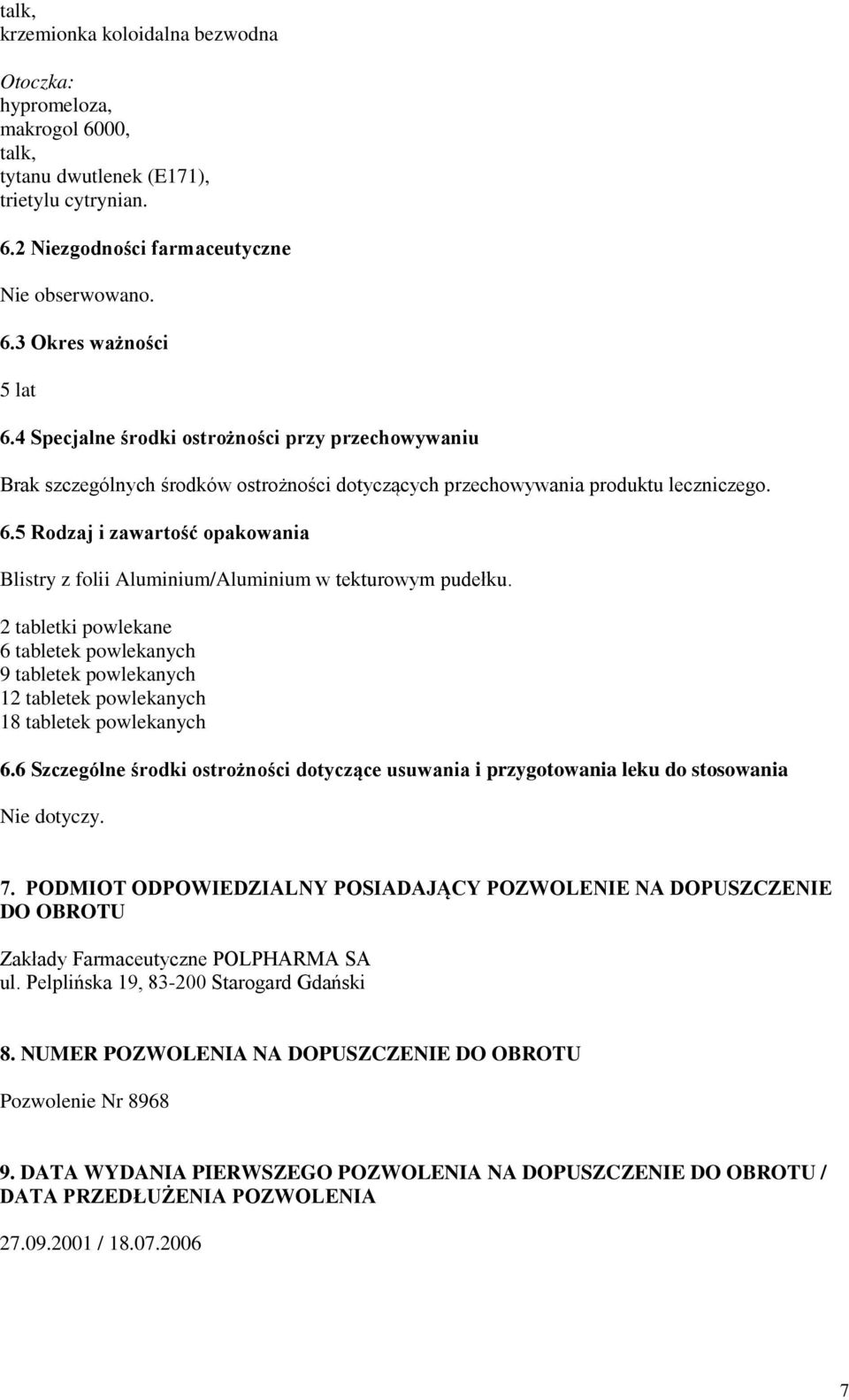 5 Rodzaj i zawartość opakowania Blistry z folii Aluminium/Aluminium w tekturowym pudełku.