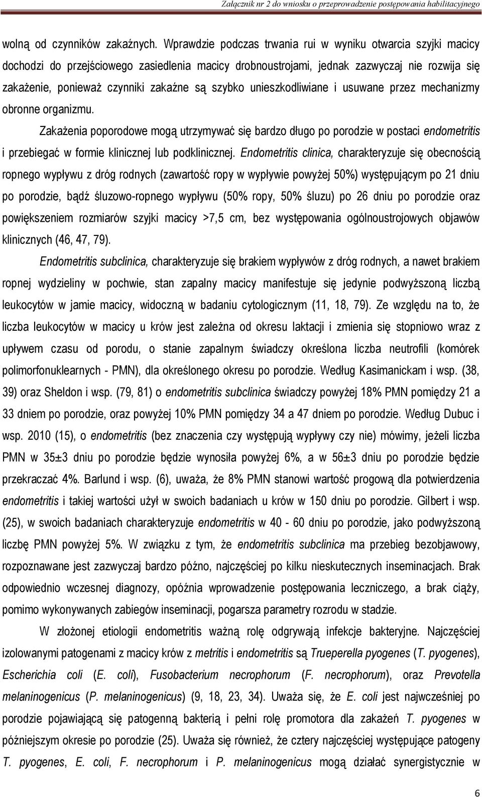 szybko unieszkodliwiane i usuwane przez mechanizmy obronne organizmu.