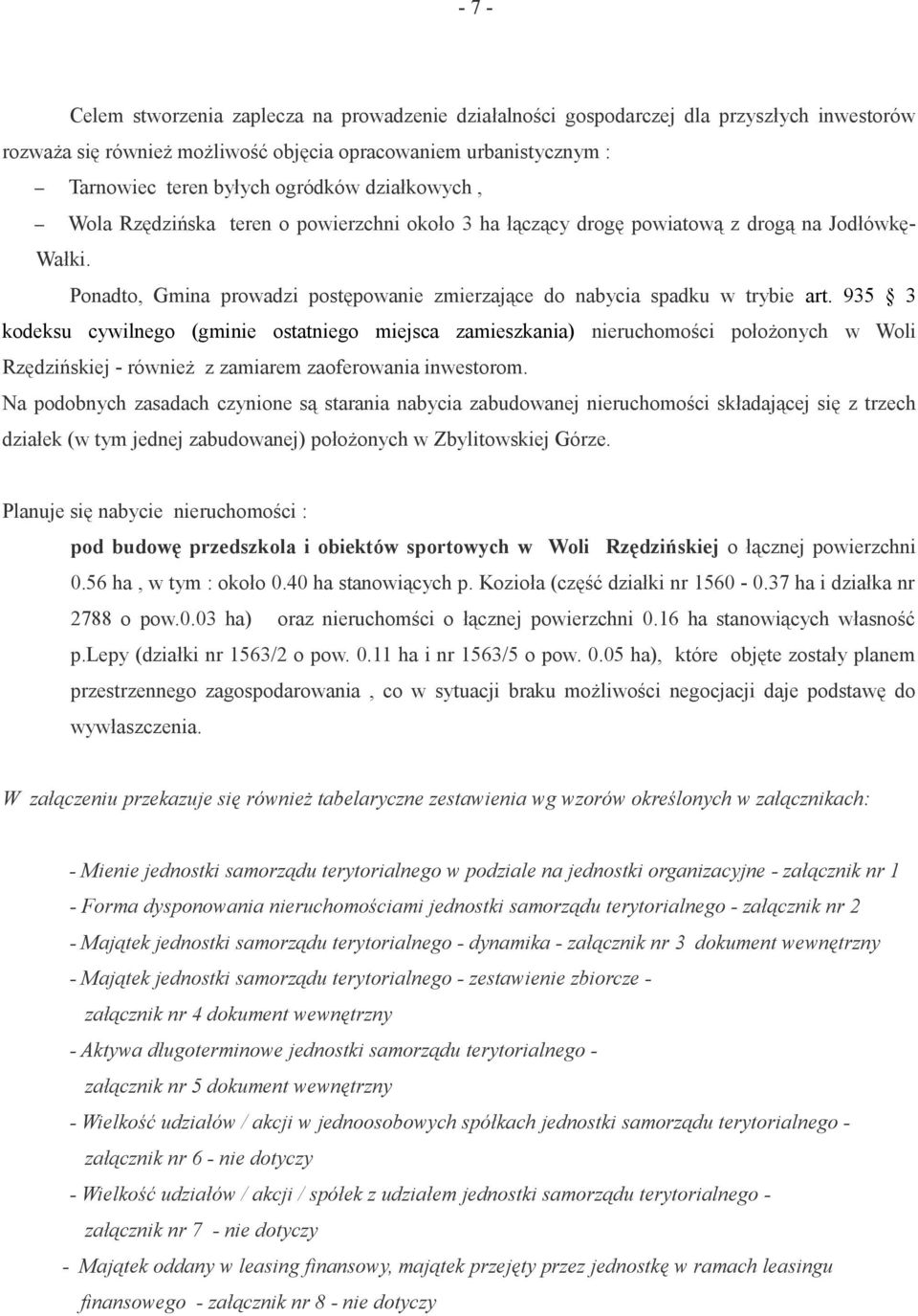 935 3 kodeksu cywilnego (gminie ostatniego miejsca zamieszkania) nieruchomości położonych w Woli Rzędzińskiej - również z zamiarem zaoferowania inwestorom.