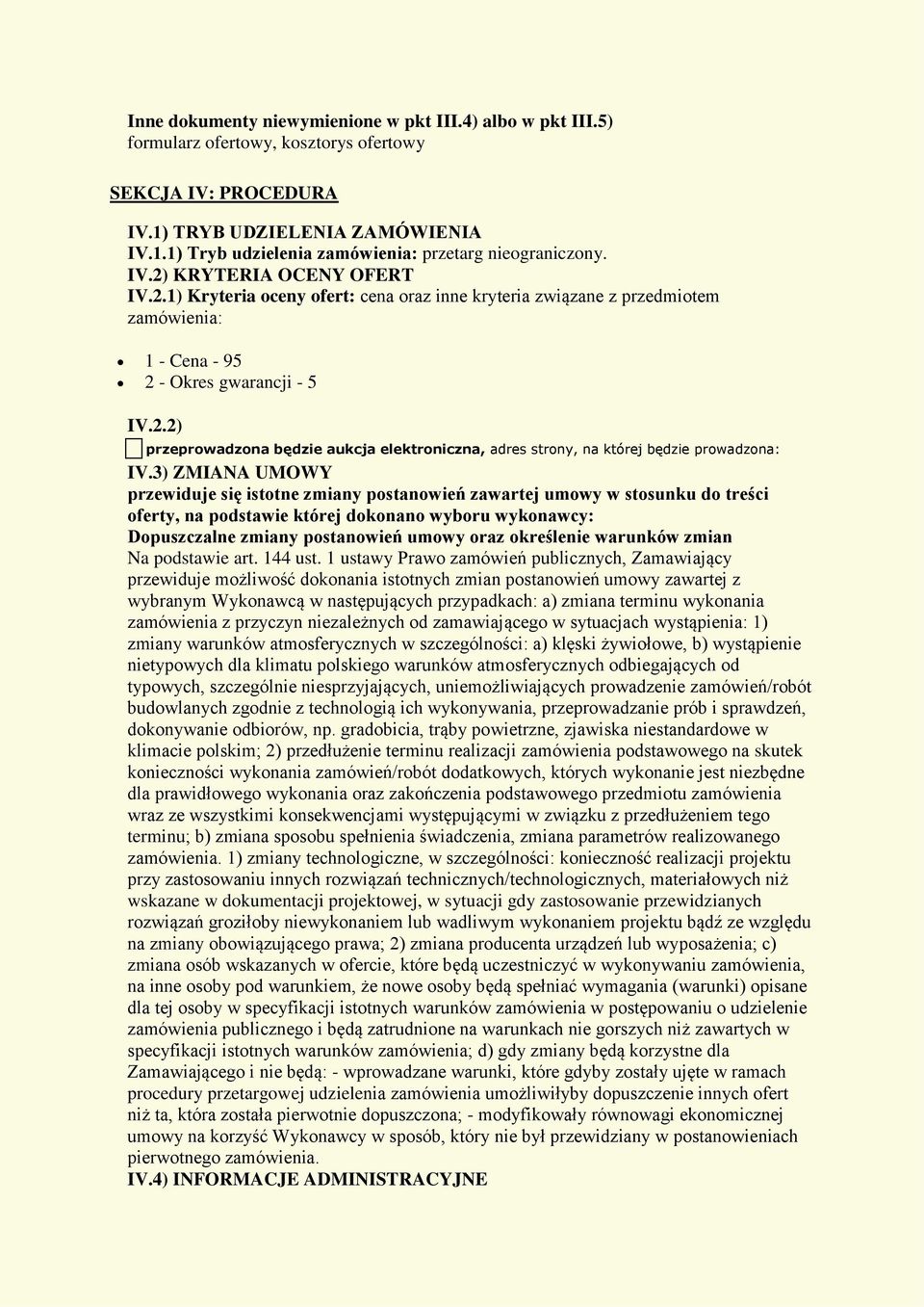 3) ZMIANA UMOWY przewiduje się istotne zmiany postanowień zawartej umowy w stosunku do treści oferty, na podstawie której dokonano wyboru wykonawcy: Dopuszczalne zmiany postanowień umowy oraz