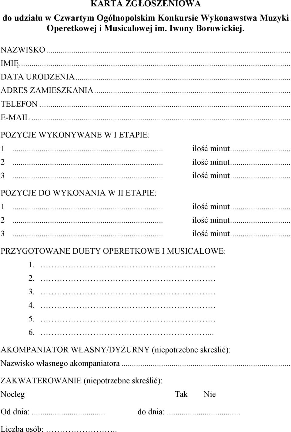 .. ilość minut... 2... ilość minut... 3... ilość minut... PRZYGOTOWANE DUETY OPERETKOWE I MUSICALOWE: 1. 2. 3. 4. 5. 6.