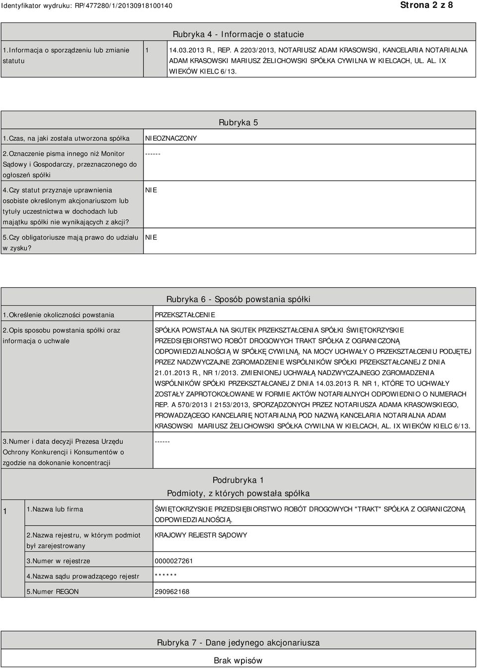 Czas, na jaki została utworzona spółka 2.Oznaczenie pisma innego niż Monitor Sądowy i Gospodarczy, przeznaczonego do ogłoszeń spółki 4.