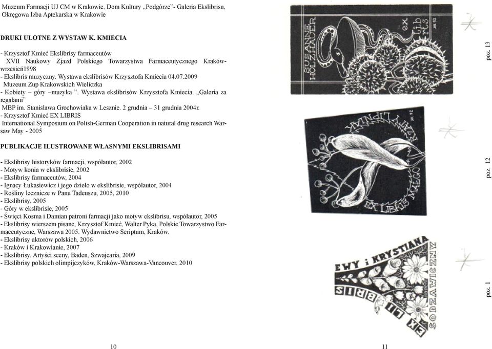 2009 Muzeum Żup Krakowskich Wieliczka - Kobiety góry muzyka. Wystawa ekslibrisów Krzysztofa Kmiecia. Galeria za regałami MBP im. Stanisława Grochowiaka w Lesznie. 2 grudnia 31 grudnia 2004r.