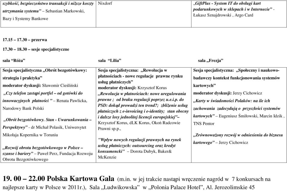 30 sesje specjalistyczne Sesja specjalistyczna Obrót bezgotówkowy: strategia i praktyka Czy telefon zastąpi portfel od gotówki do innowacyjnych płatności Renata Pawlicka, Narodowy Bank Polski Obrót