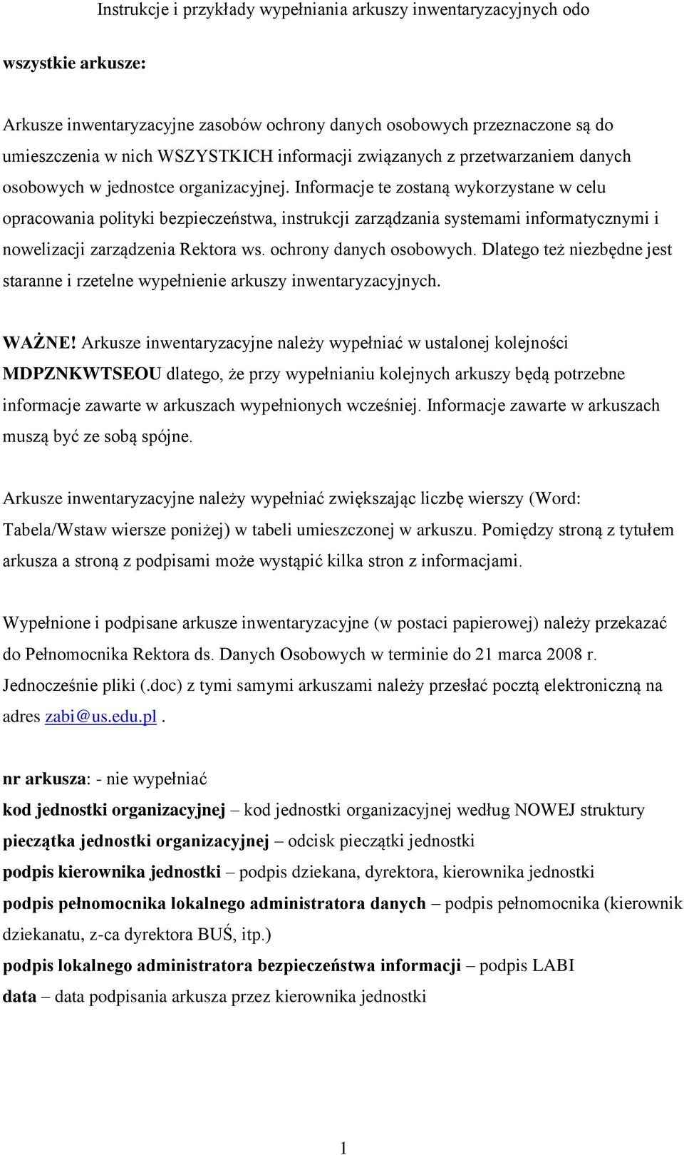 ochrony danych osobowych. Dlatego też niezbędne jest staranne i rzetelne wypełnienie arkuszy inwentaryzacyjnych. WAŻNE!