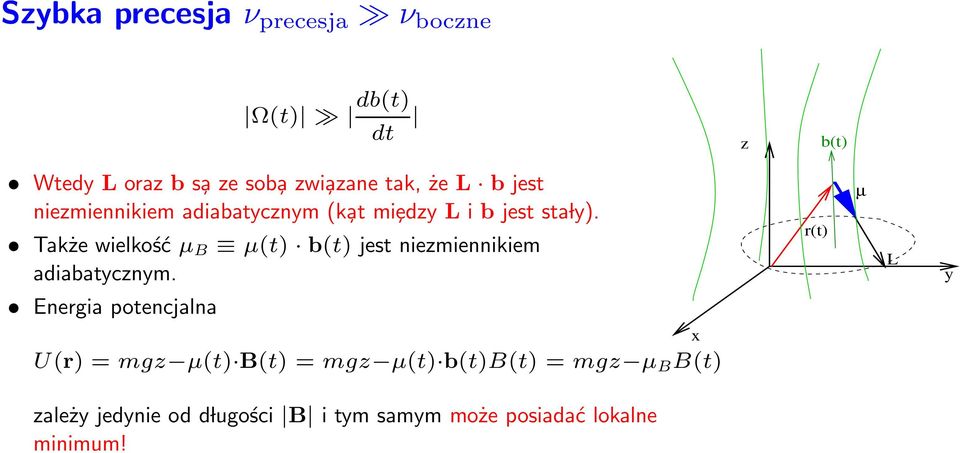 Także wielkość µ B µ(t) b(t) jest niezmiennikiem adiabatycznym.