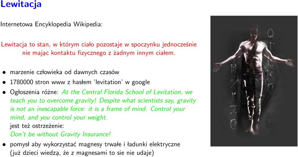 you to overcome gravity! Despite what scientists say, gravity is not an inescapable force: it is a frame of mind. Control your mind, and you control your weight.