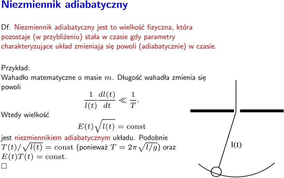 charakteryzuj ace uk lad zmieniaj a siȩ powoli (adiabatycznie) w czasie. Przyk lad: Wahad lo matematyczne o masie m.