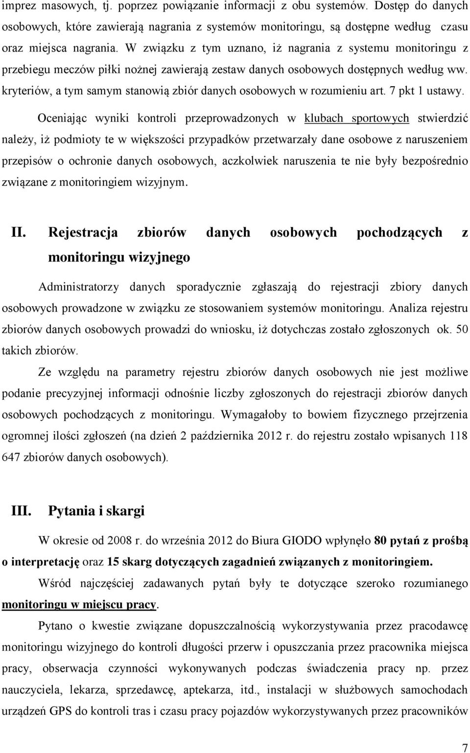 kryteriów, a tym samym stanowią zbiór danych osobowych w rozumieniu art. 7 pkt 1 ustawy.