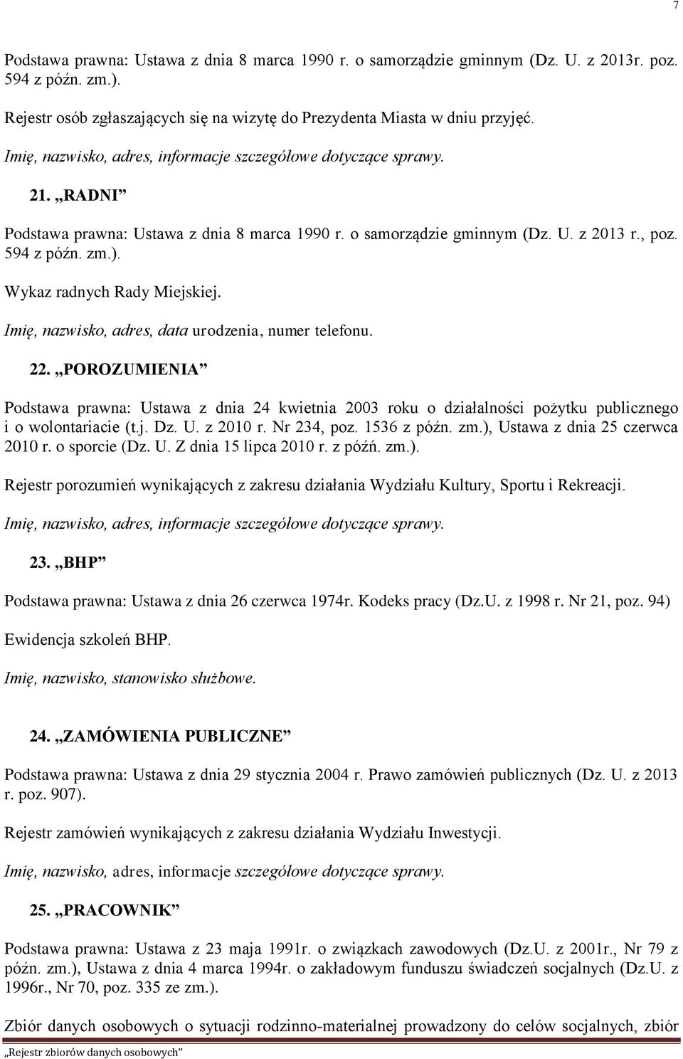 Imię, nazwisko, adres, data urodzenia, numer telefonu. 22. POROZUMIENIA Podstawa prawna: Ustawa z dnia 24 kwietnia 2003 roku o działalności pożytku publicznego i o wolontariacie (t.j. Dz. U. z 2010 r.