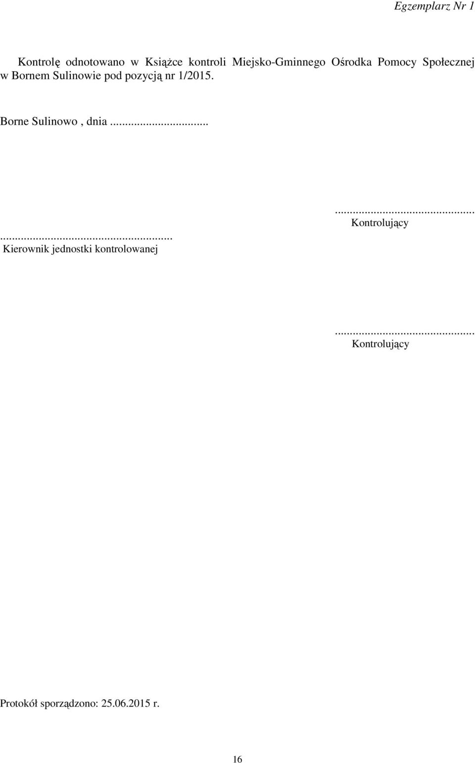 Borne Sulinowo, dnia...... Kierownik jednostki kontrolowanej.