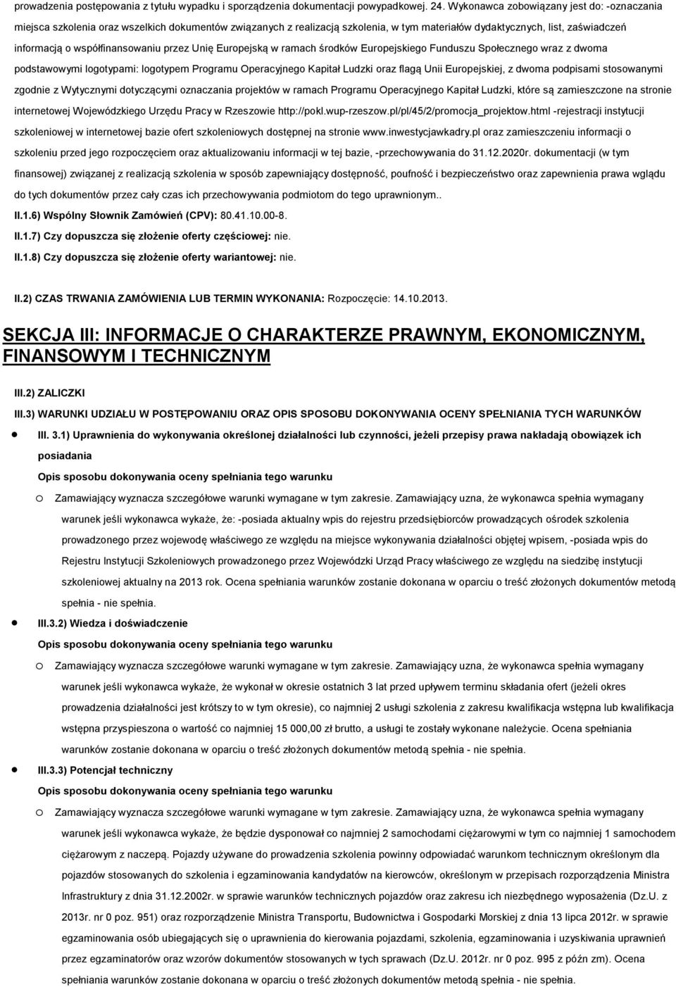 współfinansowaniu przez Unię Europejską w ramach środków Europejskiego Funduszu Społecznego wraz z dwoma podstawowymi logotypami: logotypem Programu Operacyjnego Kapitał Ludzki oraz flagą Unii