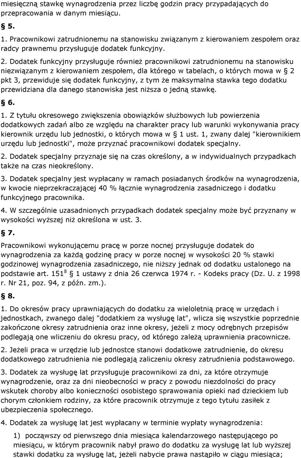 . Dodatek funkcyjny przysługuje również pracownikowi zatrudnionemu na stanowisku niezwiązanym z kierowaniem zespołem, dla którego w tabelach, o których mowa w pkt, przewiduje się dodatek funkcyjny, z