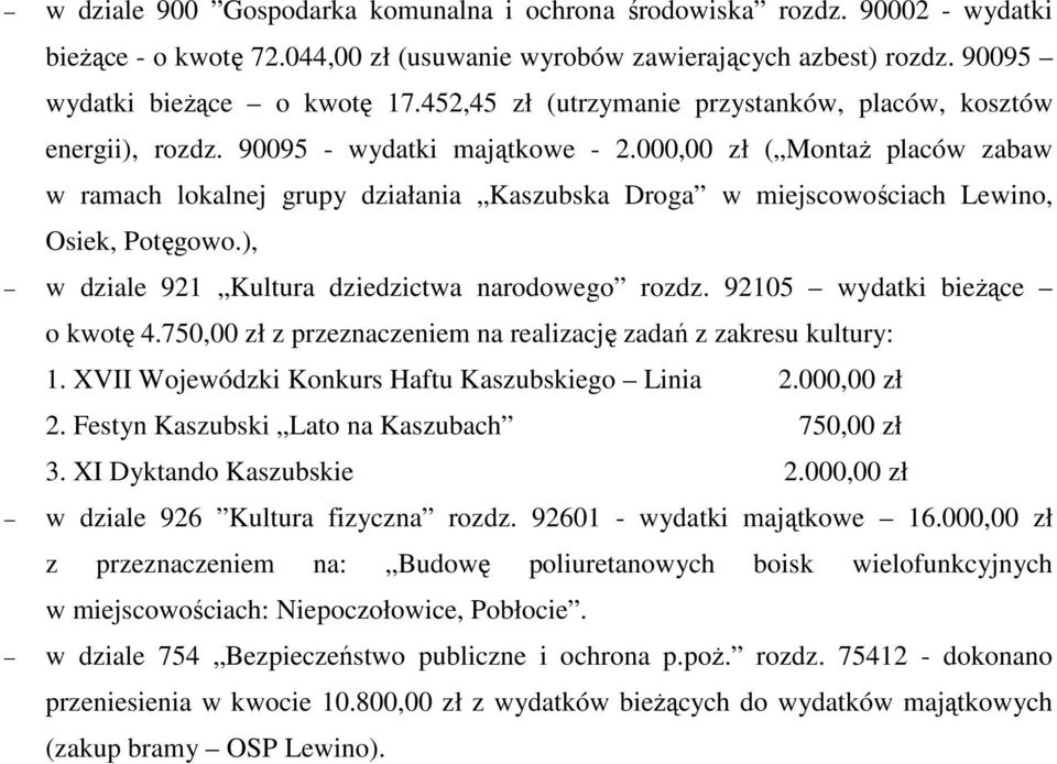 000,00 zł ( MontaŜ placów zabaw w ramach lokalnej grupy działania Kaszubska Droga w miejscowościach Lewino, Osiek, Potęgowo.), w dziale 921 Kultura dziedzictwa narodowego rozdz.