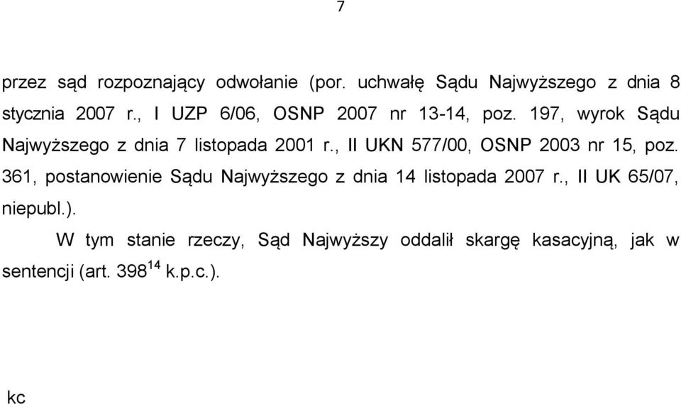 , II UKN 577/00, OSNP 2003 nr 15, poz. 361, postanowienie Sądu Najwyższego z dnia 14 listopada 2007 r.