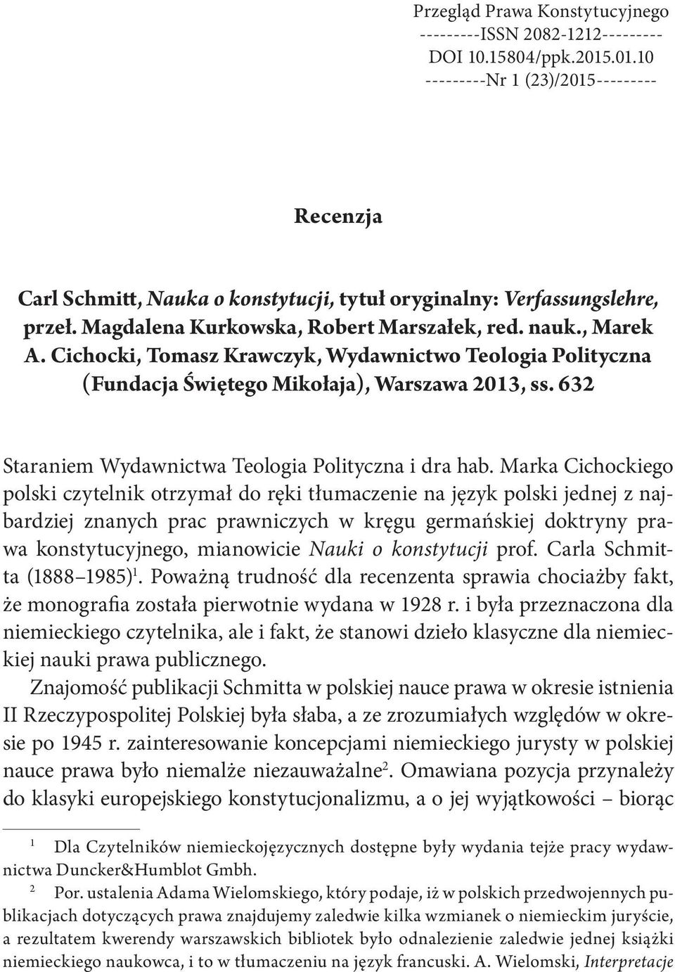 Cichocki, Tomasz Krawczyk, Wydawnictwo Teologia Polityczna (Fundacja Świętego Mikołaja), Warszawa 2013, ss. 632 Staraniem Wydawnictwa Teologia Polityczna i dra hab.