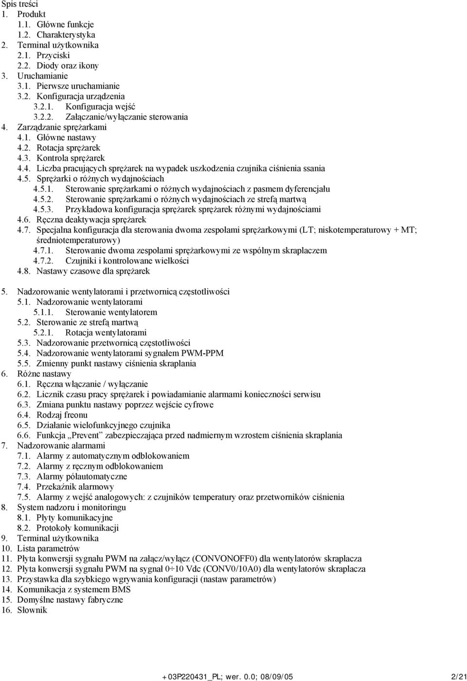 5. Sprężarki o różnych wydajnościach 4.5.1. Sterowanie sprężarkami o różnych wydajnościach z pasmem dyferencjału 4.5.2. Sterowanie sprężarkami o różnych wydajnościach ze strefą martwą 4.5.3.