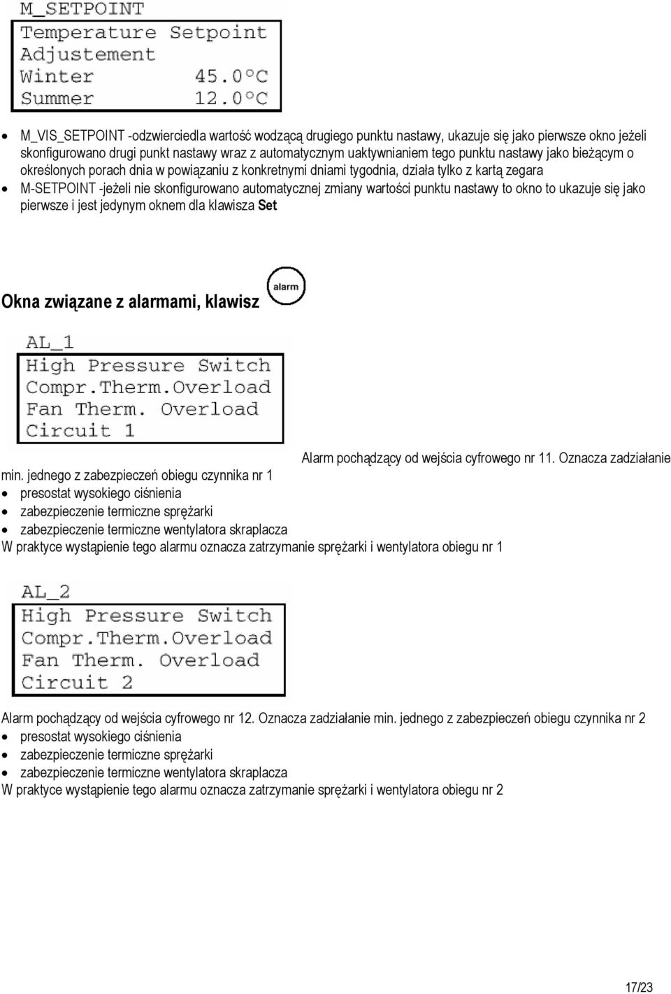 okno to ukazuje się jako pierwsze i jest jedynym oknem dla klawisza Set Okna związane z alarmami, klawisz Alarm pochądzący od wejścia cyfrowego nr 11. Oznacza zadziałanie min.