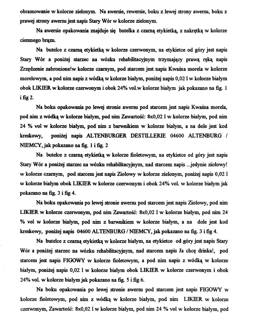 Na butelc e z czarn ą etykietką w kolorze czerwonym, n a etykietce o d góry jest napis Stary Wó r a poniże j starze c n a wózk u rehabilitacyjny m trzymając y praw ą ręk ą napi s Zrzędzenie