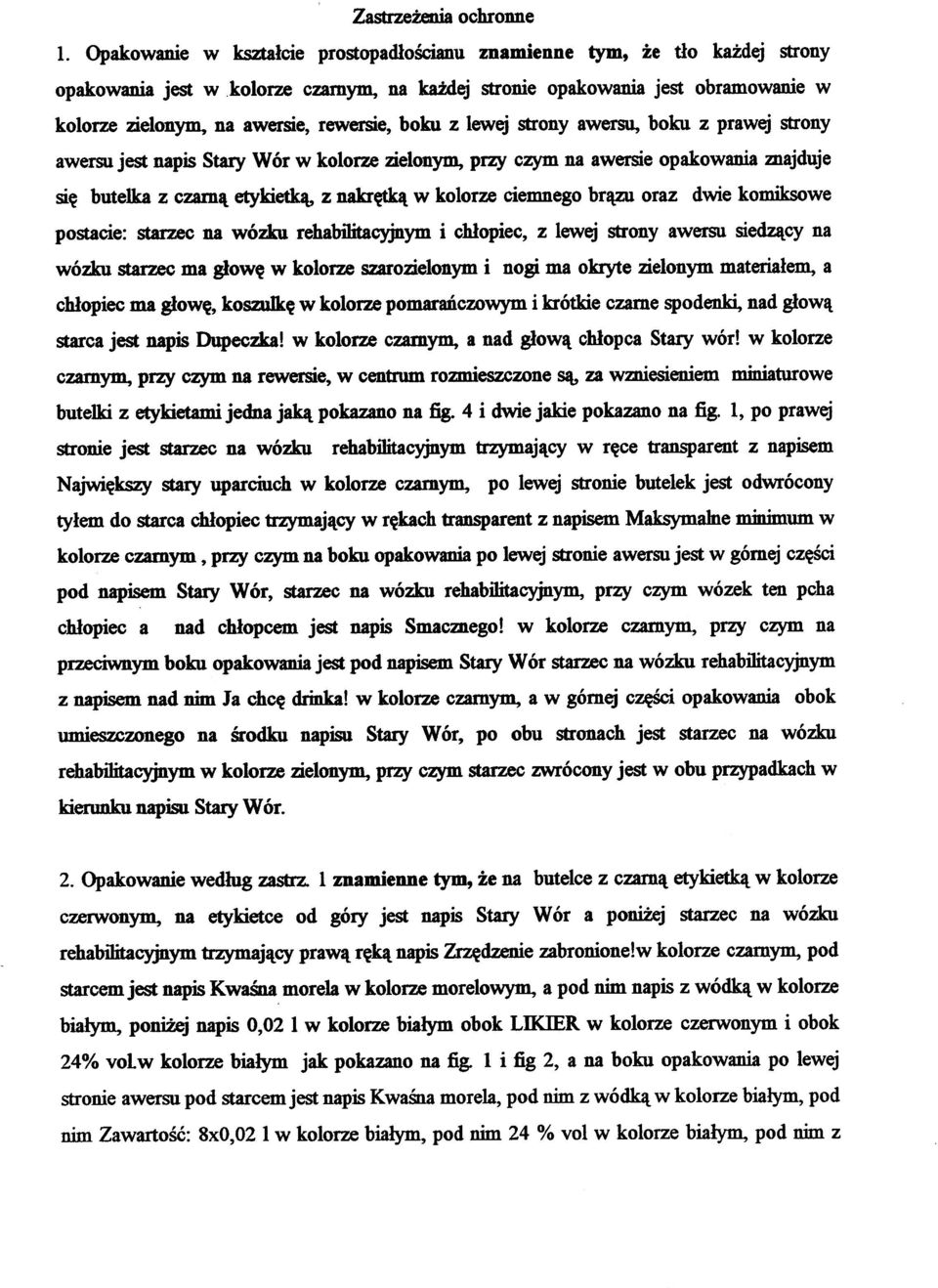 awersie, rewersie, bok u z lewe j stron y awersu, bok u z prawe j strony awersu jest napis Stary Wór w kolorze zielonym, przy czym na awersie opakowania znajduje się butelk a z czarn ą etykietką, z