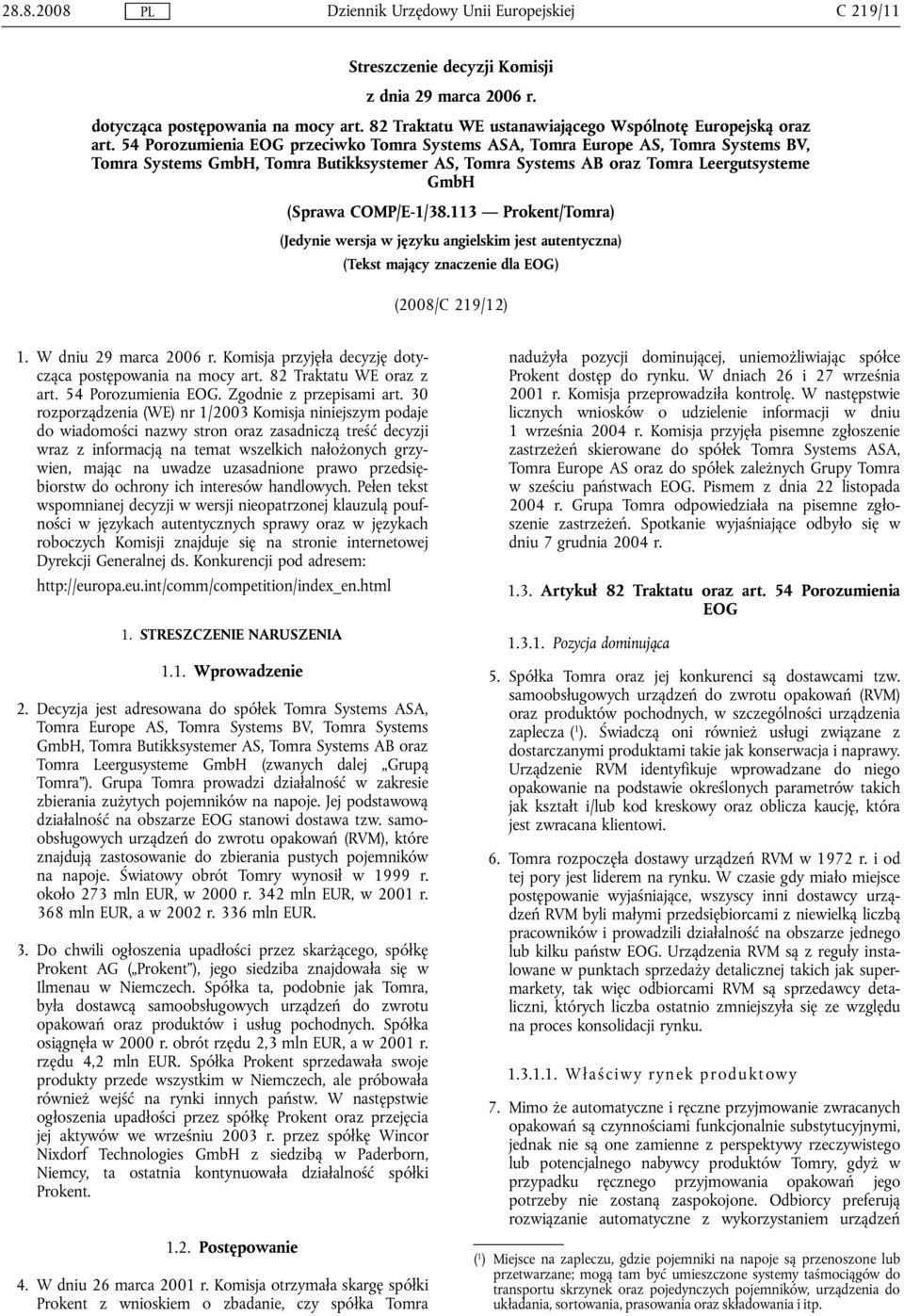 113 Prokent/Tomra) (Jedynie wersja w języku angielskim jest autentyczna) (Tekst mający znaczenie dla EOG) (2008/C 219/12) 1. W dniu 29 marca 2006 r.