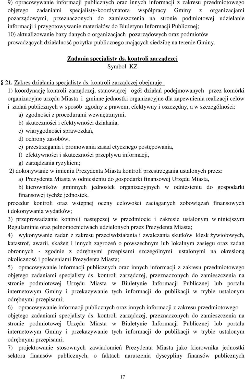 prowadzących działalność pożytku publicznego mających siedzibę na terenie Gminy. Zadania specjalisty ds. kontroli zarządczej Symbol KZ 21. Zakres działania specjalisty ds.