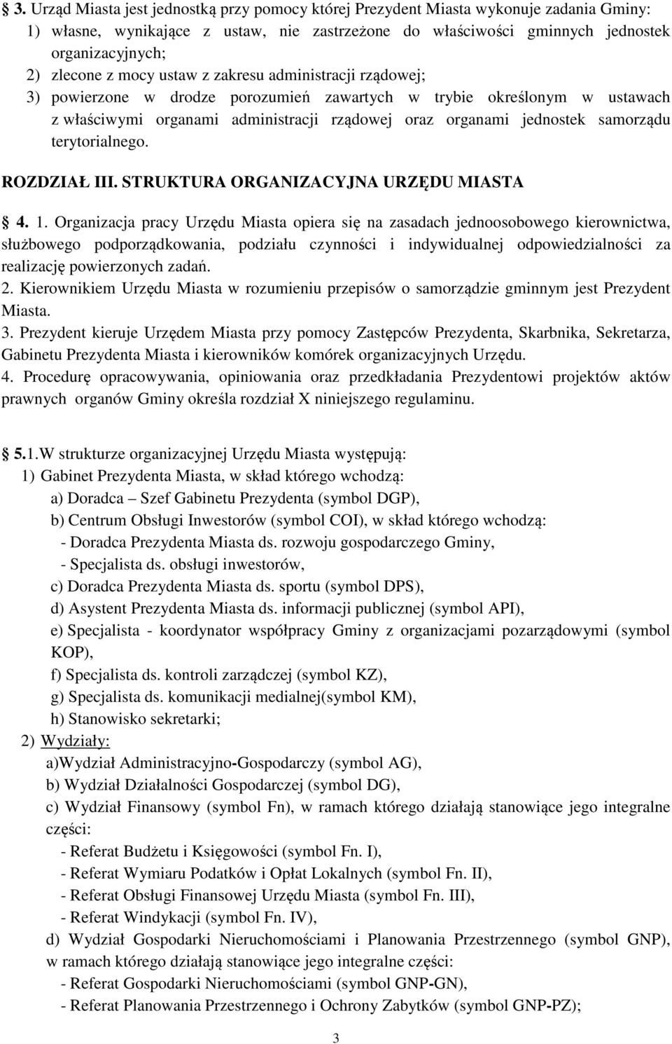 samorządu terytorialnego. ROZDZIAŁ III. STRUKTURA ORGANIZACYJNA URZĘDU MIASTA 4. 1.