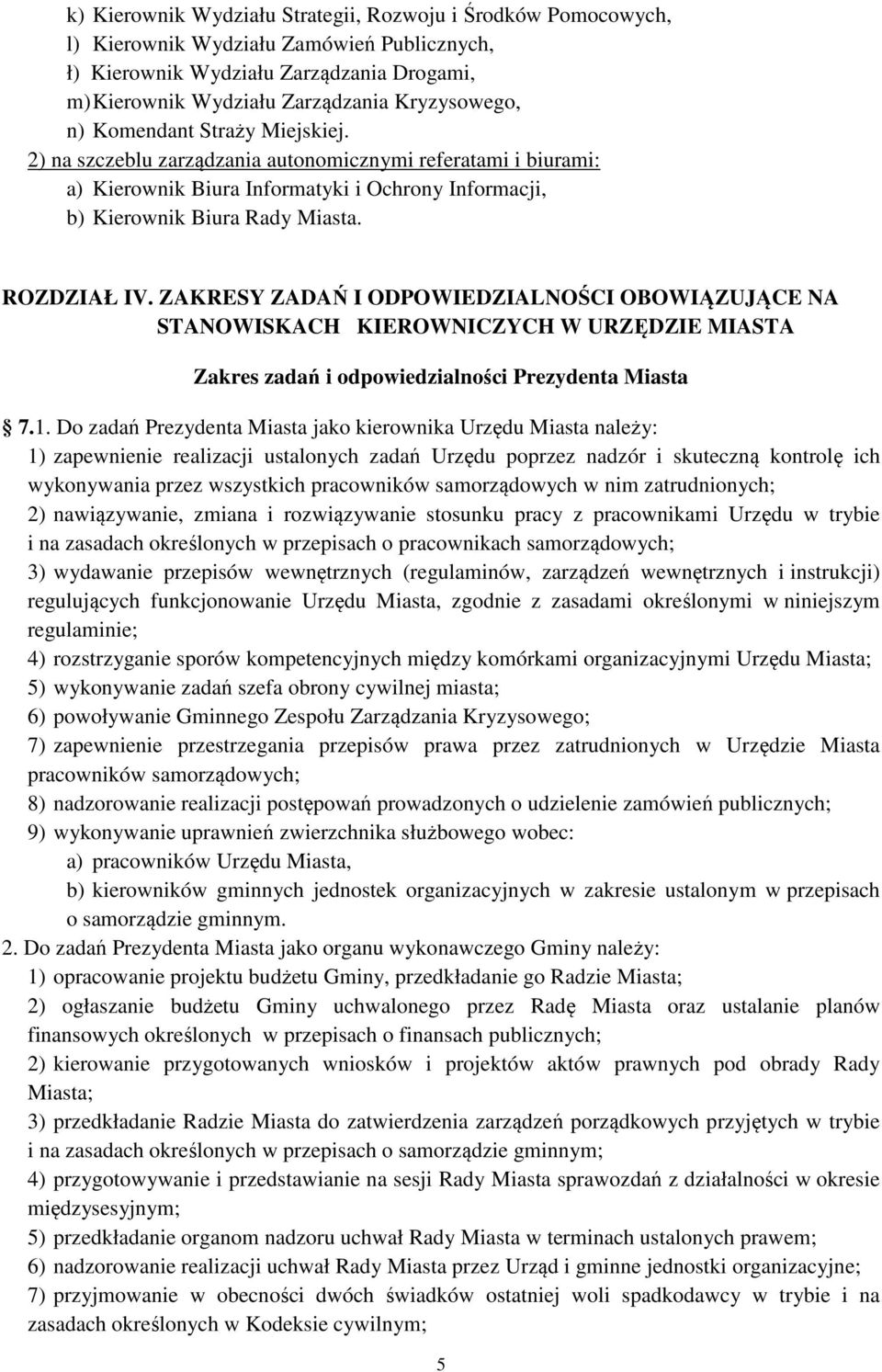 ZAKRESY ZADAŃ I ODPOWIEDZIALNOŚCI OBOWIĄZUJĄCE NA STANOWISKACH KIEROWNICZYCH W URZĘDZIE MIASTA Zakres zadań i odpowiedzialności Prezydenta Miasta 7.1.