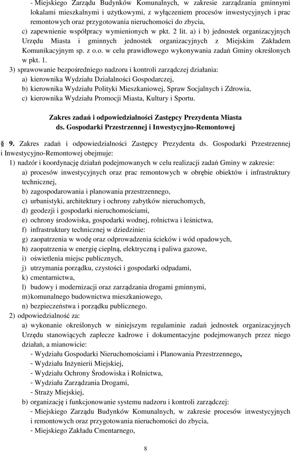 a) i b) jednostek organizacyjnych Urzędu Miasta i gminnych jednostek organizacyjnych z Miejskim Zakładem Komunikacyjnym sp. z o.o. w celu prawidłowego wykonywania zadań Gminy określonych w pkt. 1.