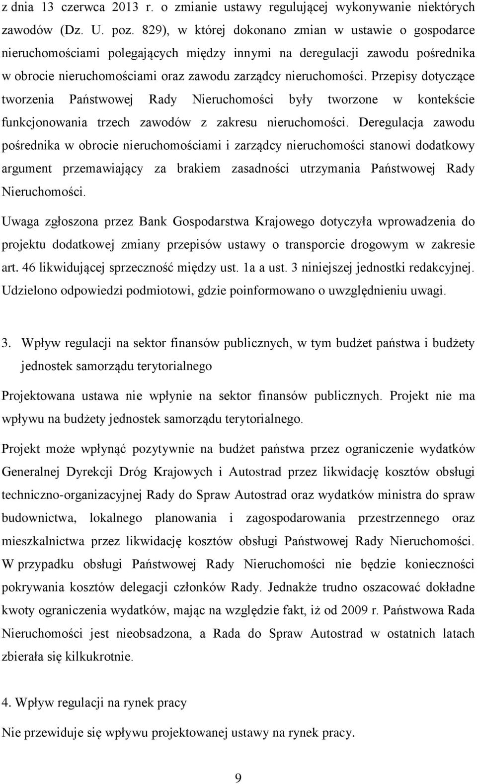 Przepisy dotyczące tworzenia Państwowej Rady Nieruchomości były tworzone w kontekście funkcjonowania trzech zawodów z zakresu nieruchomości.