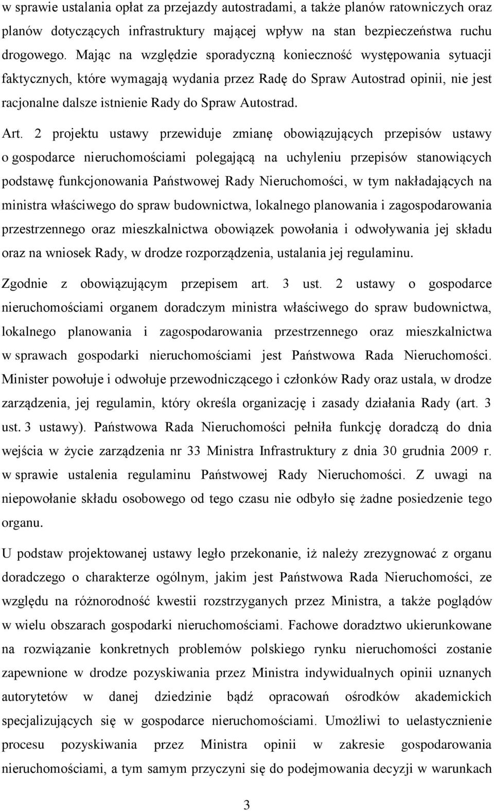 Art. 2 projektu ustawy przewiduje zmianę obowiązujących przepisów ustawy o gospodarce nieruchomościami polegającą na uchyleniu przepisów stanowiących podstawę funkcjonowania Państwowej Rady