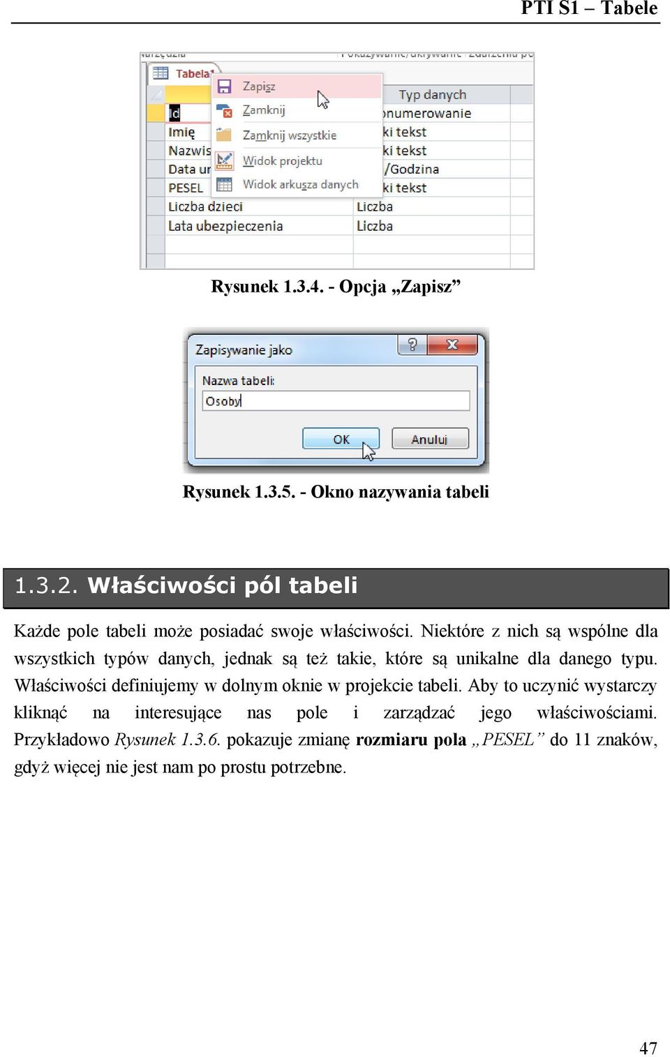 Niektóre z nich są wspólne dla wszystkich typów danych, jednak są też takie, które są unikalne dla danego typu.