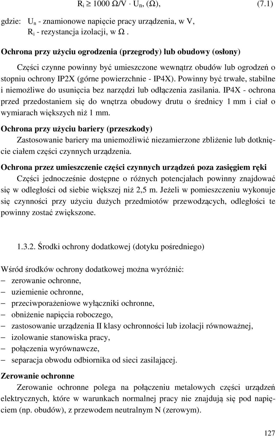 Powinny być trwałe, stabilne i niemożliwe do usunięcia bez narzędzi lub odłączenia zasilania.