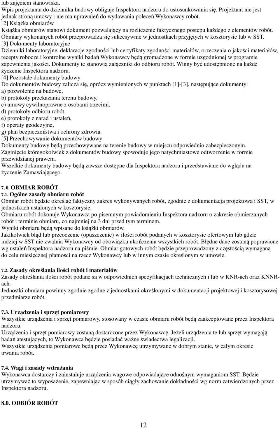 [2] Książka obmiarów Książka obmiarów stanowi dokument pozwalający na rozliczenie faktycznego postępu każdego z elementów robót.