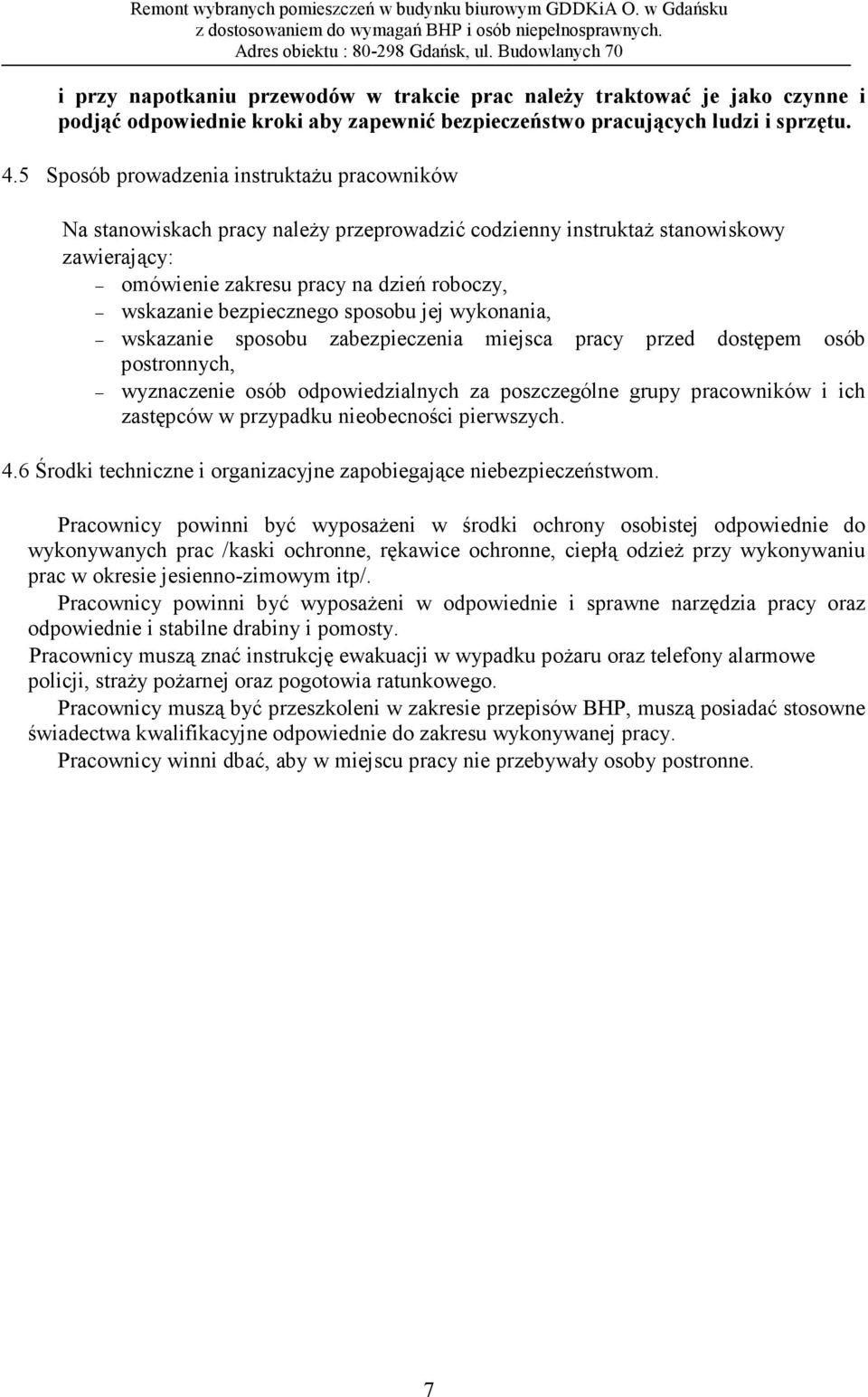 sposobu jej wykonania, wskazanie sposobu zabezpieczenia miejsca pracy przed dostępem osób postronnych, wyznaczenie osób odpowiedzialnych za poszczególne grupy pracowników i ich zastępców w przypadku