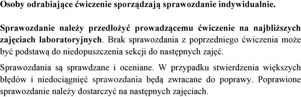 Brak sprawozdania z poprzedniego ćwiczenia może być podstawą do niedopuszczenia sekcji do następnych zajęć.