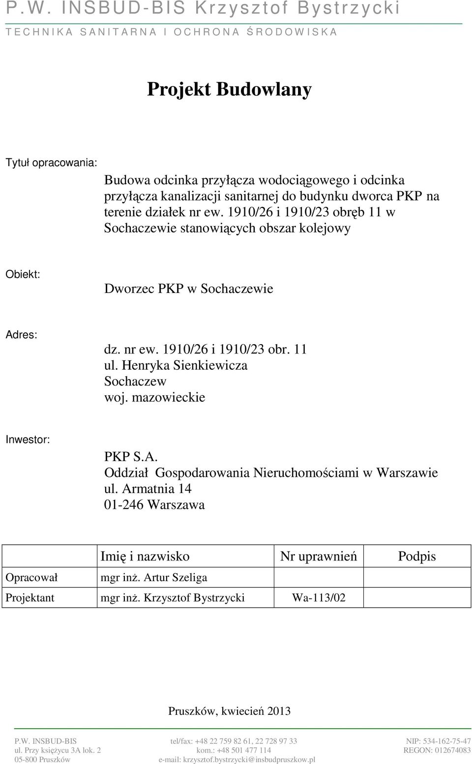 1910/26 i 1910/23 obręb 11 w Sochaczewie stanowiących obszar kolejowy Obiekt: Dworzec PKP w Sochaczewie Adres: dz. nr ew. 1910/26 i 1910/23 obr. 11 ul. Henryka Sienkiewicza Sochaczew woj.