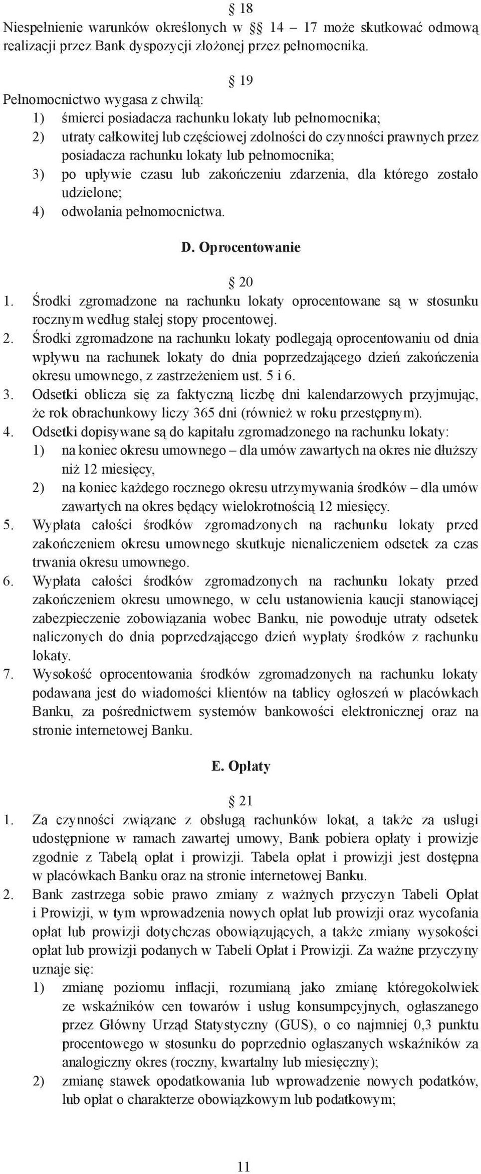 pełnomocnika; 3) po upływie czasu lub zakończeniu zdarzenia, dla którego zostało udzielone; 4) odwołania pełnomocnictwa. D. Oprocentowanie 20 1.