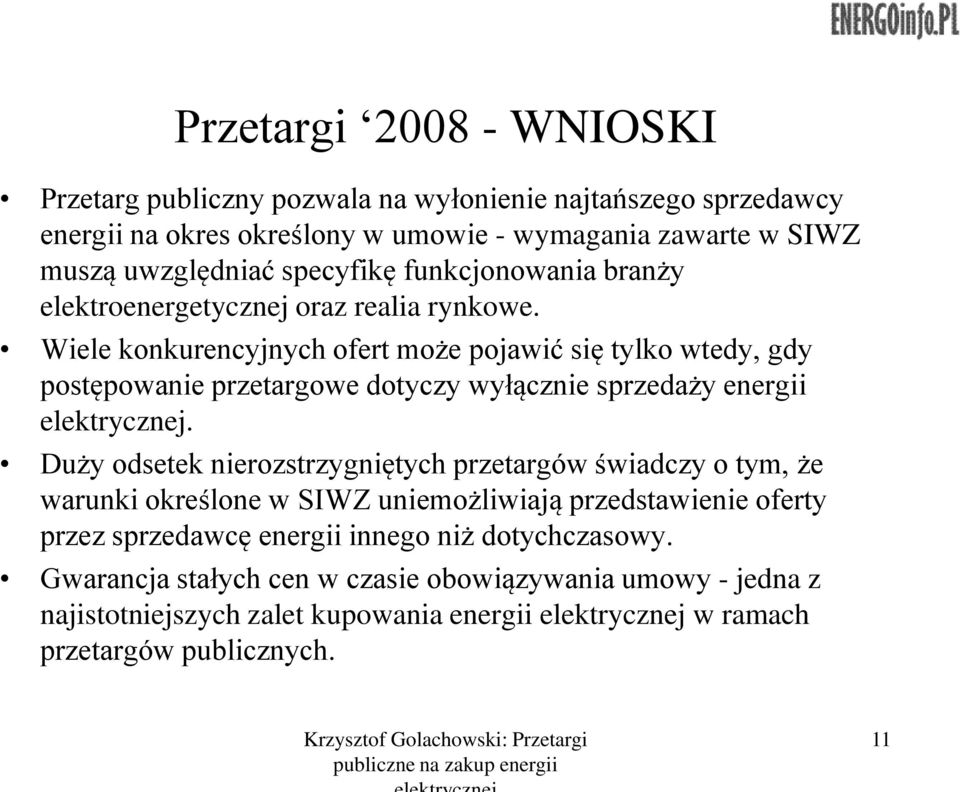 Wiele konkurencyjnych ofert może pojawić się tylko wtedy, gdy postępowanie przetargowe dotyczy wyłącznie sprzedaży energii elektrycznej.