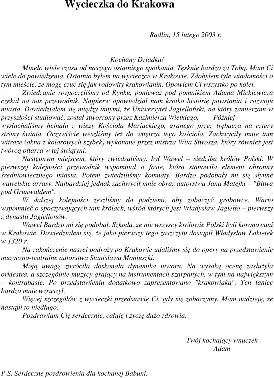 Zwiedzanie rozpoczęliśmy od Rynku, ponieważ pod pomnikiem Adama Mickiewicza czekał na nas przewodnik. Najpierw opowiedział nam krótko historię powstania i rozwoju miasta.