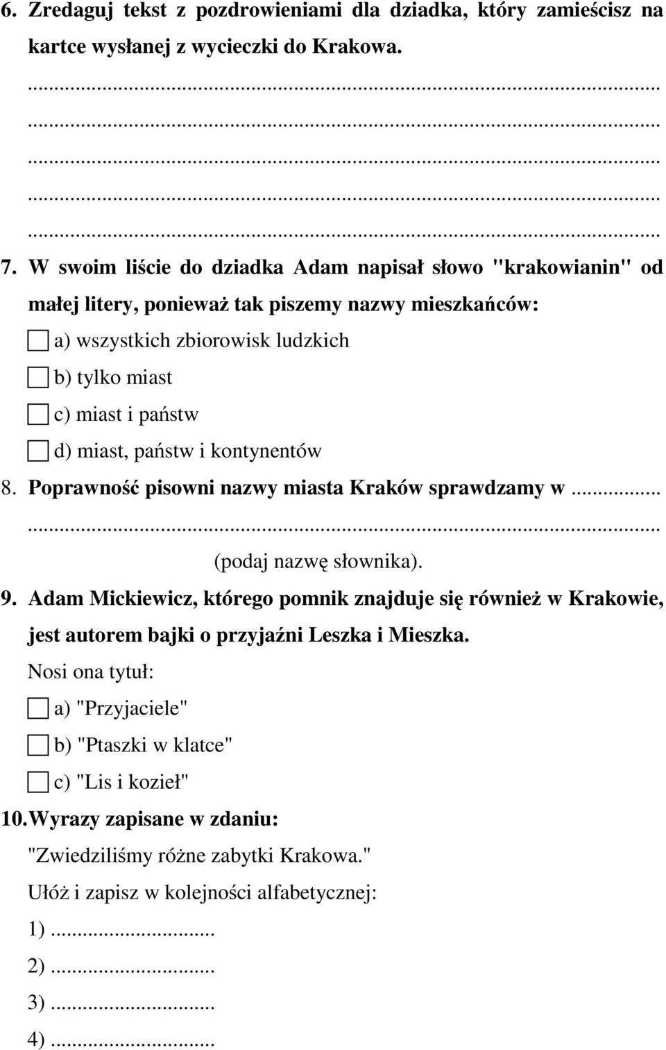 państw d) miast, państw i kontynentów 8. Poprawność pisowni nazwy miasta Kraków sprawdzamy w... (podaj nazwę słownika). 9.