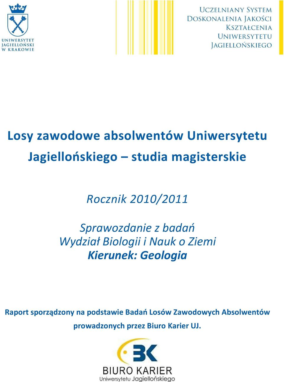 Biologii i Nauk o Ziemi Kierunek: Geologia Raport sporządzony na