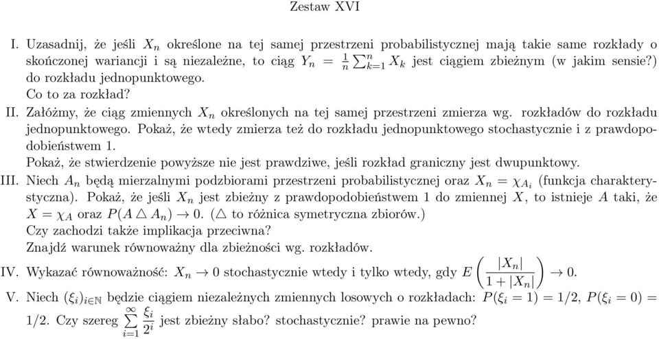 do rozkładu jedopuktowego. Co to za rozkład? II. Załóżmy, że ciąg zmieych X określoych a tej samej przestrzei zmierza wg. rozkładów do rozkładu jedopuktowego.