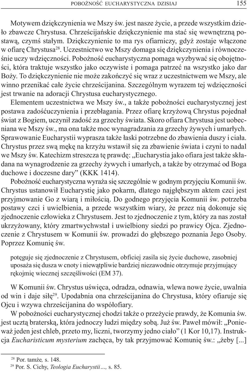 Uczestnictwo we Mszy domaga siê dziêkczynienia i równoczeœnie uczy wdziêcznoœci.