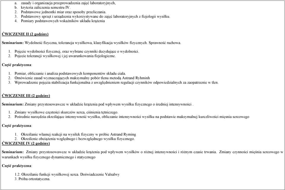 Pomiary podstawowych wskaźników układu krążenia ĆWICZENIE II (2 godziny) Seminarium: Wydolność fizyczna, tolerancja wysiłkowa, klasyfikacja wysiłków fizycznych. Sprawność ruchowa. 1.