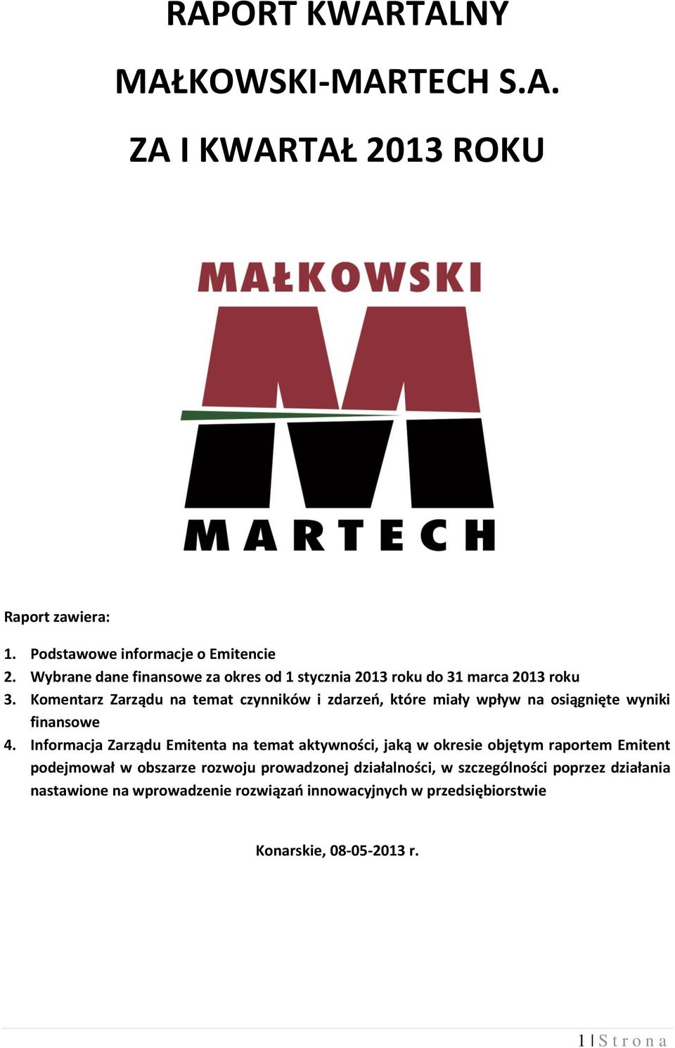 Komentarz Zarządu na temat czynników i zdarzeń, które miały wpływ na osiągnięte wyniki finansowe 4.