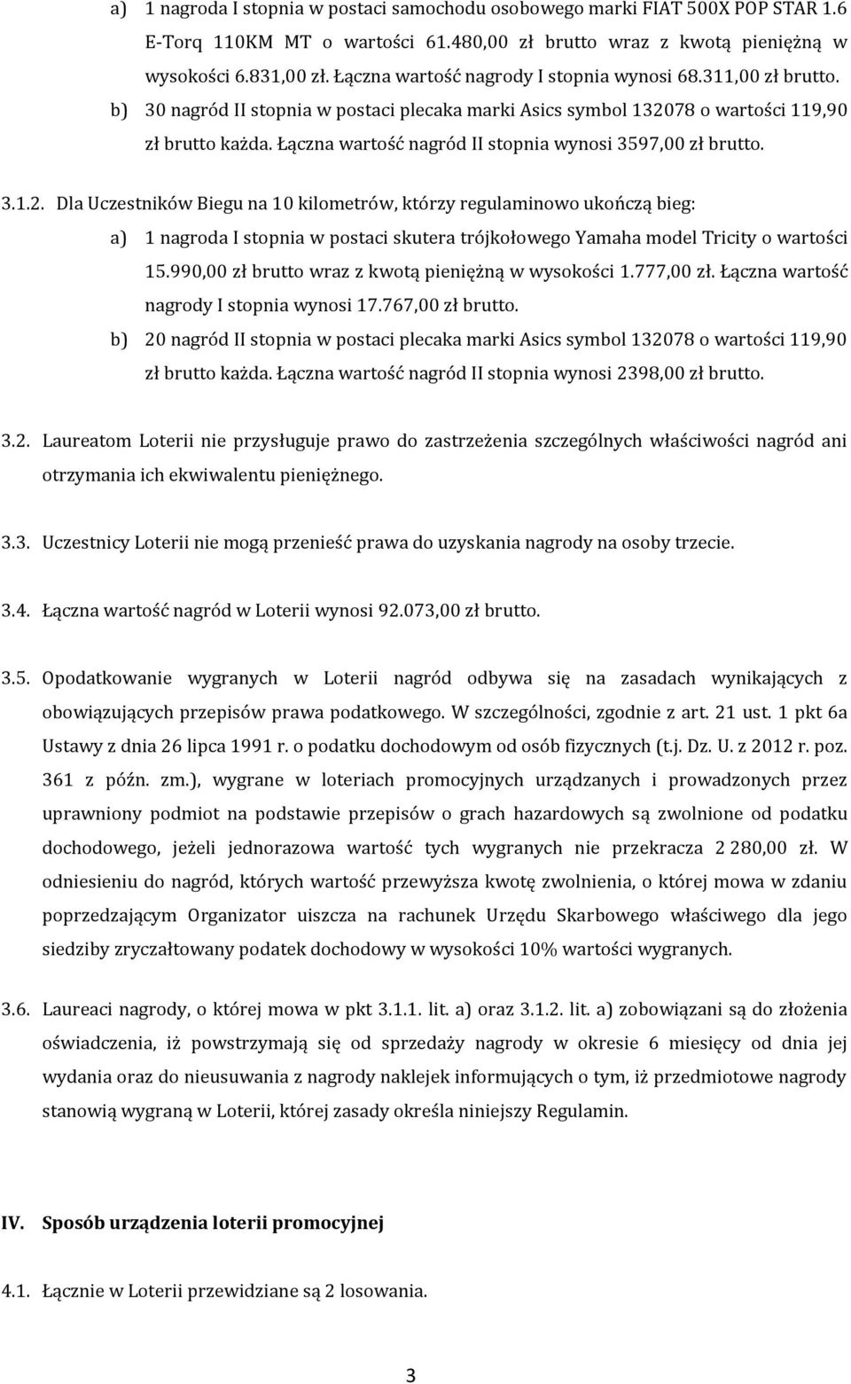 Łączna wartość nagród II stopnia wynosi 3597,00 zł brutto. 3.1.2.