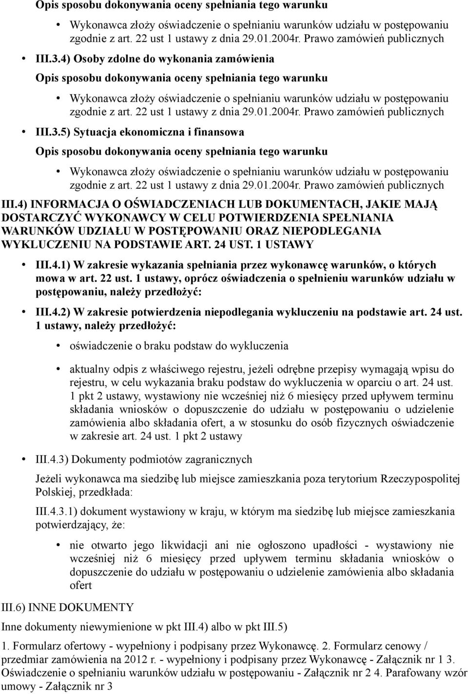 1 USTAWY III.4.1) W zakresie wykazania spełniania przez wykonawcę warunków, o których mowa w art. 22 ust.